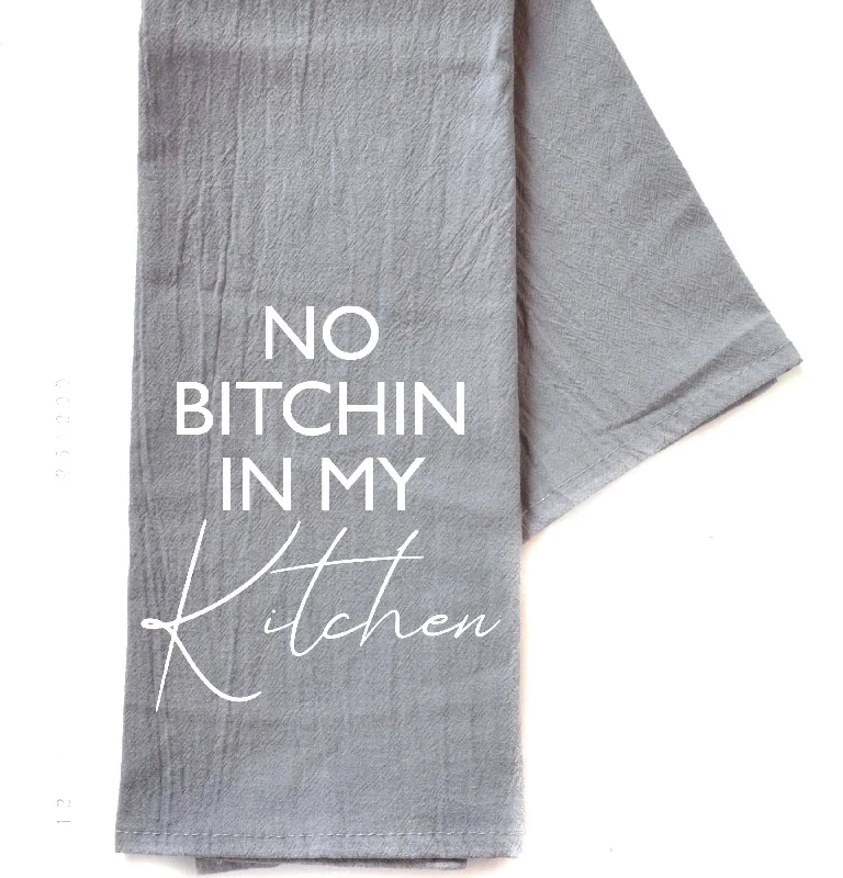 No Bitchen In My Kitchen - Gray Kitchen Hand Towel