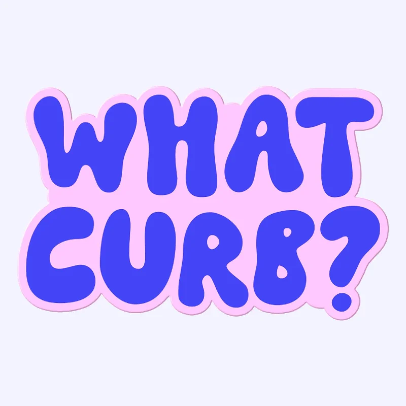 What Curb? Decal